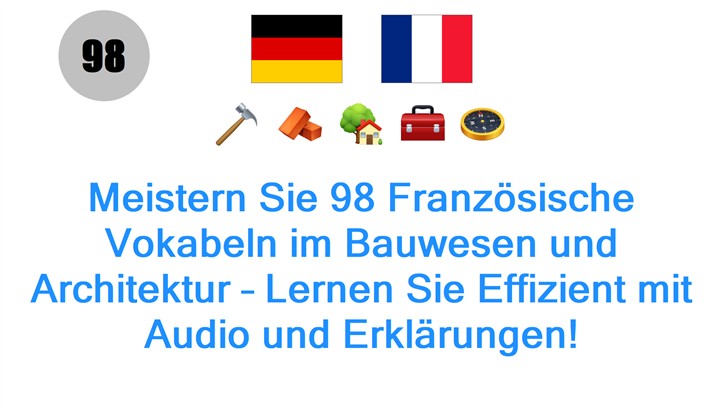 Meistern Sie 98 Französische Vokabeln im Bauwesen und Architektur – Lernen Sie Effizient mit Audio und Erklärungen!